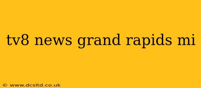 tv8 news grand rapids mi
