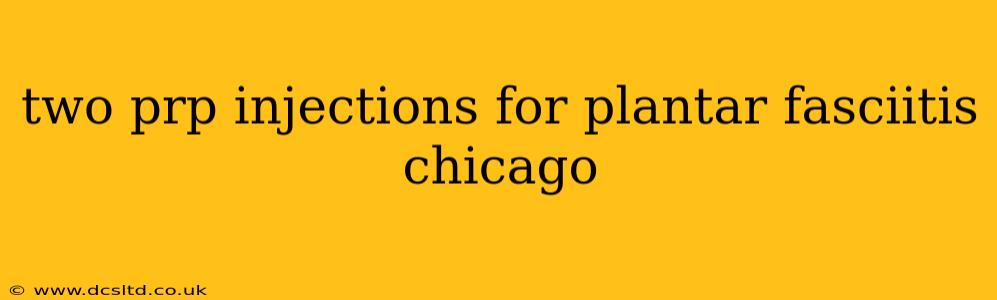 two prp injections for plantar fasciitis chicago