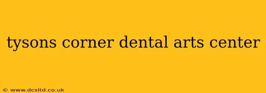 tysons corner dental arts center