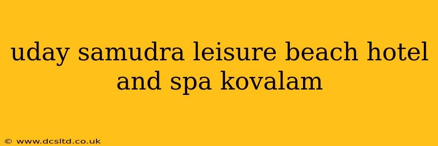 uday samudra leisure beach hotel and spa kovalam