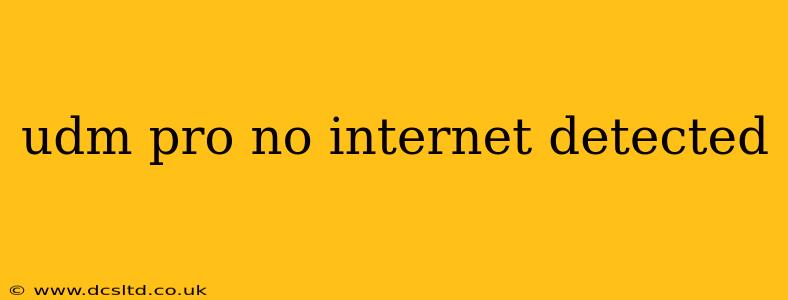udm pro no internet detected