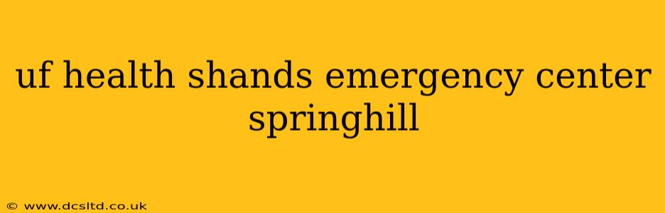 uf health shands emergency center springhill