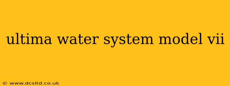 ultima water system model vii