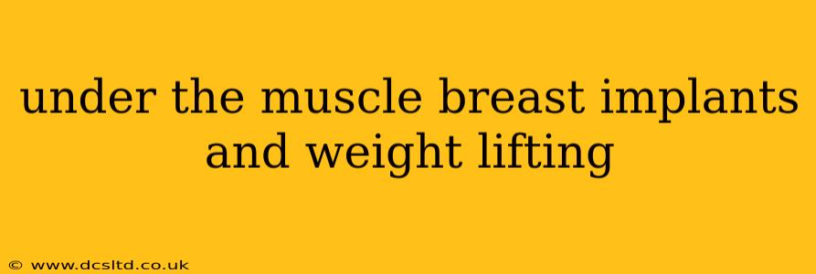 under the muscle breast implants and weight lifting