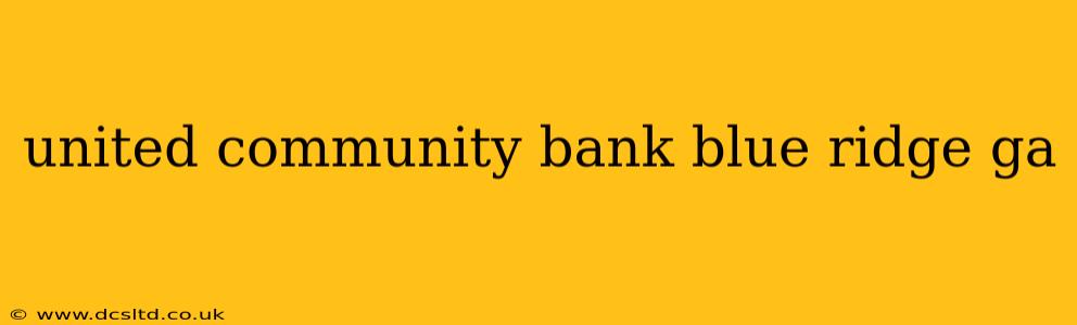 united community bank blue ridge ga