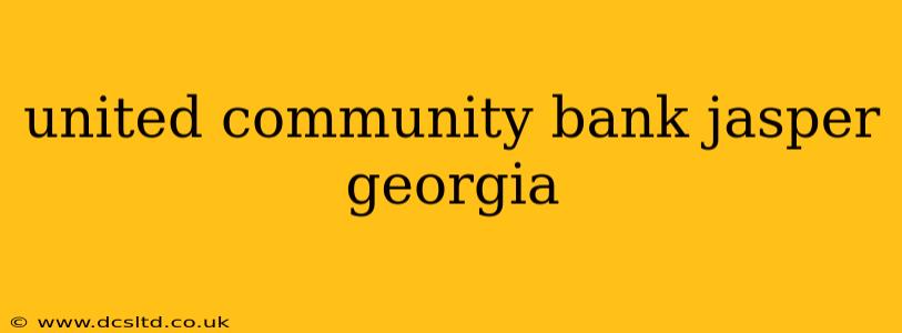 united community bank jasper georgia