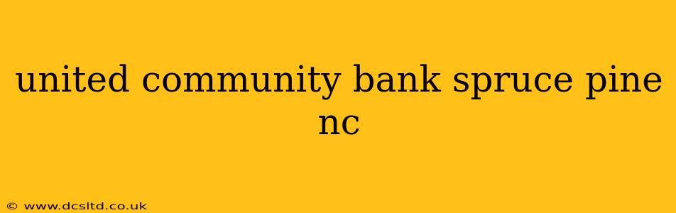 united community bank spruce pine nc