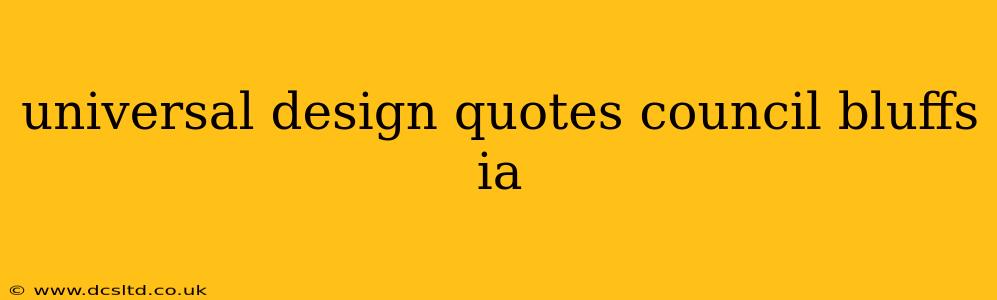 universal design quotes council bluffs ia