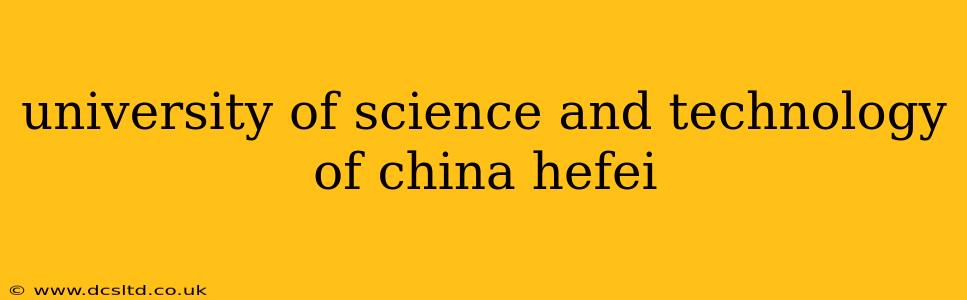 university of science and technology of china hefei