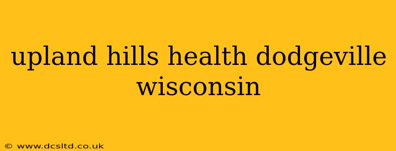 upland hills health dodgeville wisconsin
