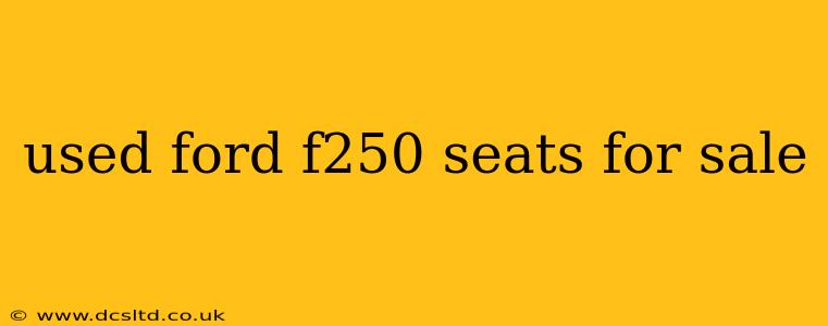 used ford f250 seats for sale