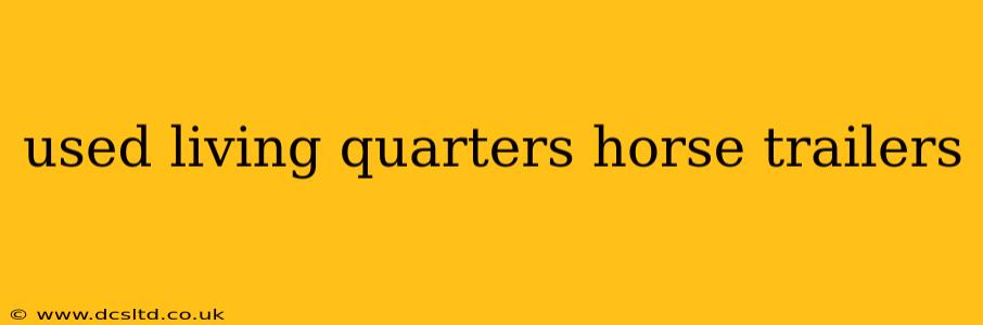 used living quarters horse trailers