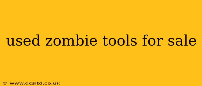 used zombie tools for sale