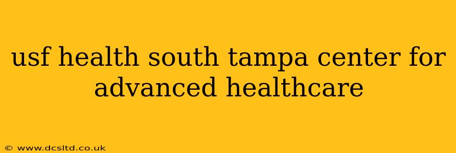usf health south tampa center for advanced healthcare