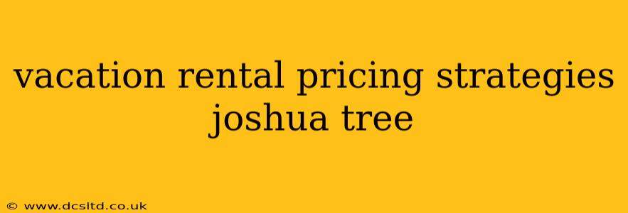 vacation rental pricing strategies joshua tree