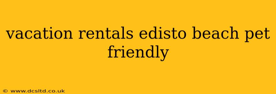 vacation rentals edisto beach pet friendly