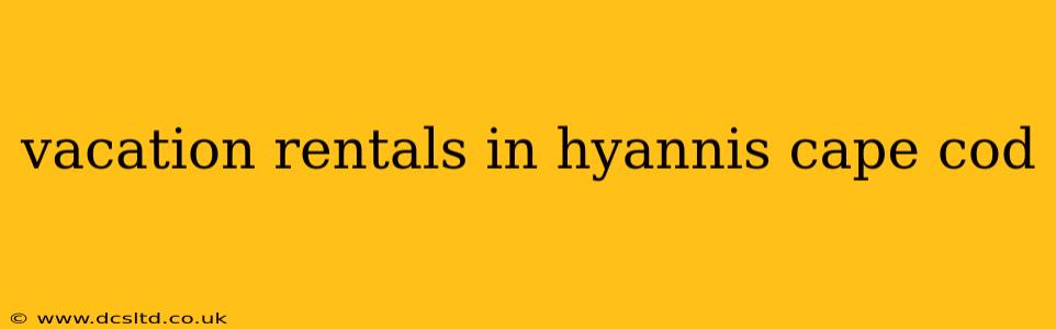 vacation rentals in hyannis cape cod