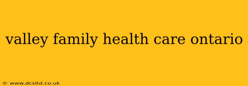 valley family health care ontario
