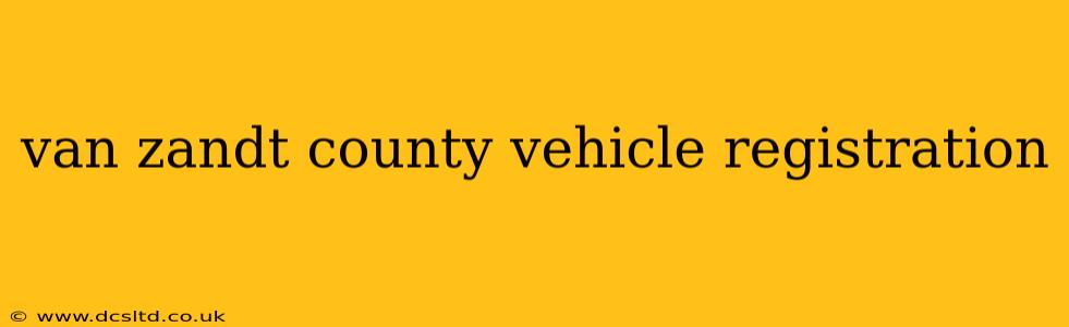 van zandt county vehicle registration