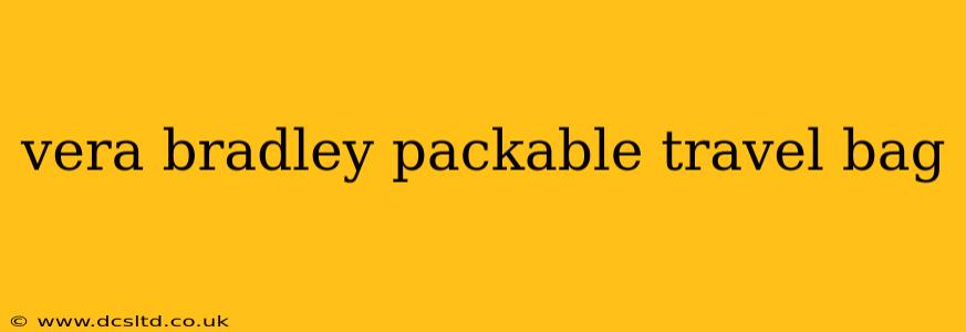 vera bradley packable travel bag