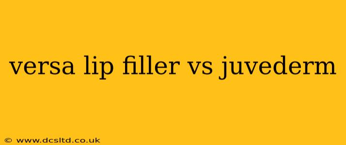 versa lip filler vs juvederm