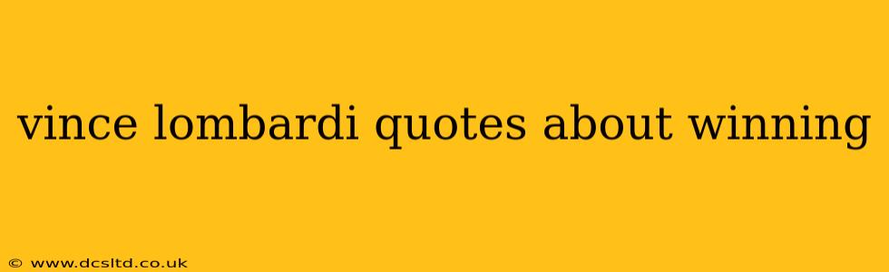 vince lombardi quotes about winning