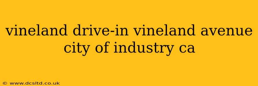 vineland drive-in vineland avenue city of industry ca