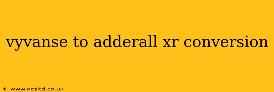 vyvanse to adderall xr conversion