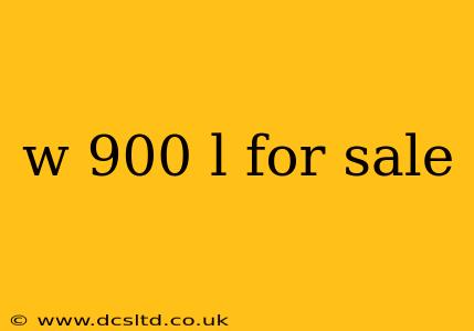 w 900 l for sale