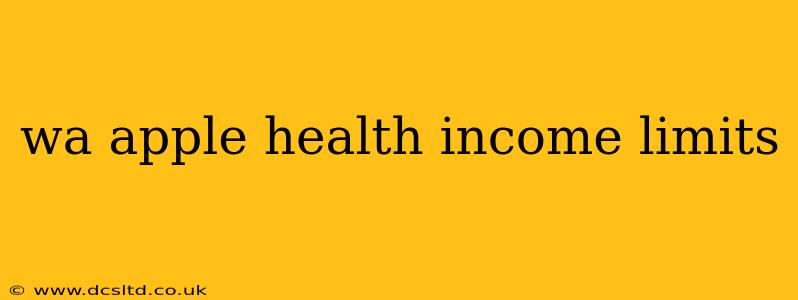 wa apple health income limits