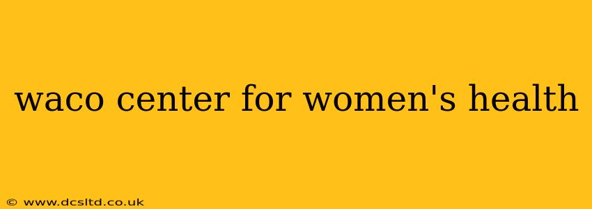 waco center for women's health