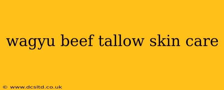 wagyu beef tallow skin care