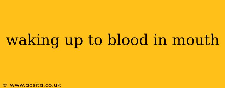 waking up to blood in mouth