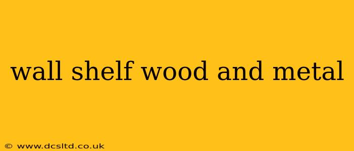 wall shelf wood and metal