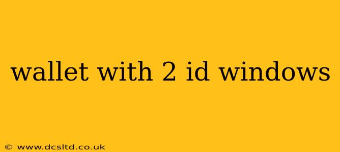 wallet with 2 id windows