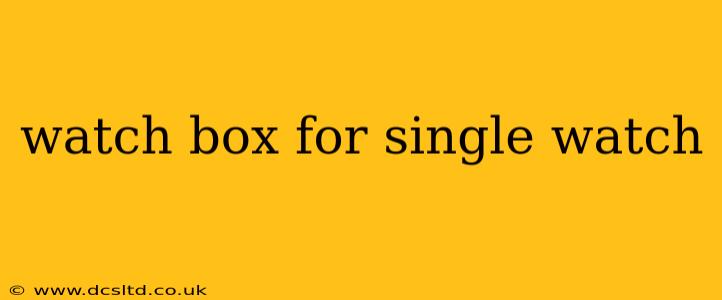 watch box for single watch