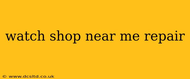 watch shop near me repair