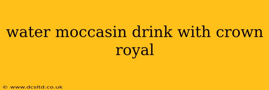 water moccasin drink with crown royal