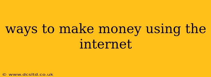 ways to make money using the internet
