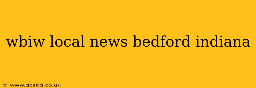 wbiw local news bedford indiana