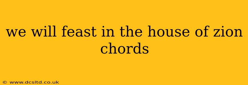we will feast in the house of zion chords