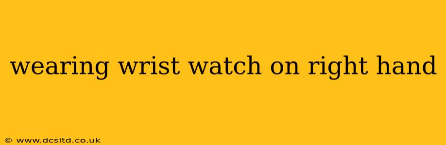 wearing wrist watch on right hand