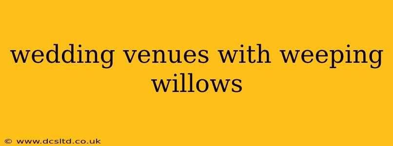 wedding venues with weeping willows