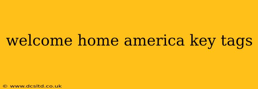 welcome home america key tags