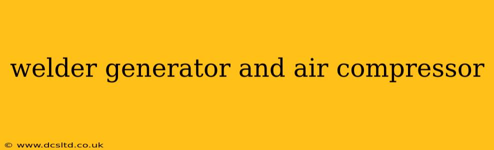 welder generator and air compressor