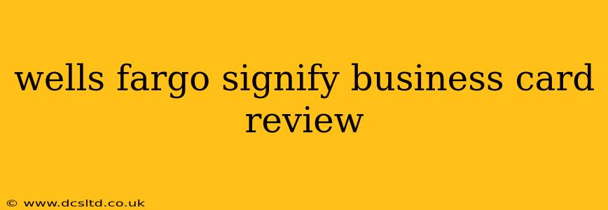 wells fargo signify business card review
