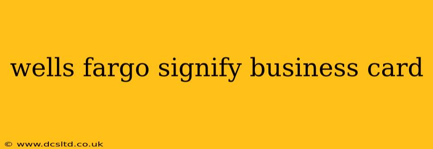 wells fargo signify business card