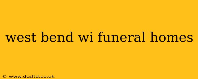 west bend wi funeral homes