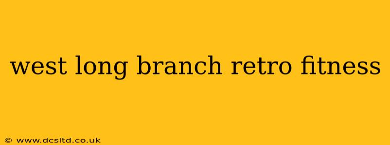 west long branch retro fitness