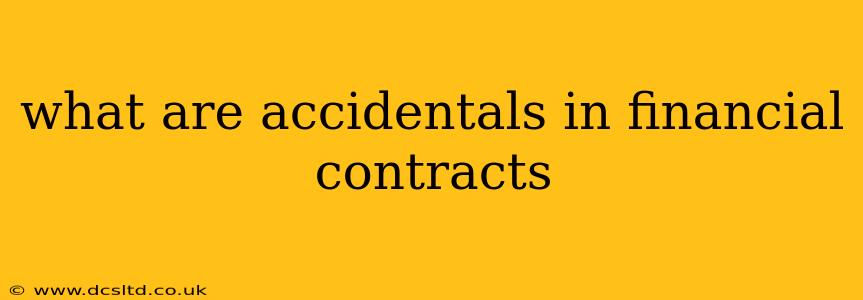 what are accidentals in financial contracts